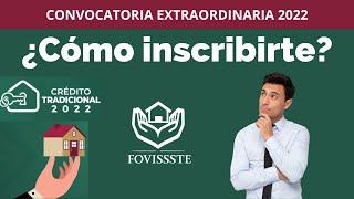 COMO INSCRIBIRSE EN LA CONVOCATORIA EXTRAORDINARIA DEL CREDITO FOVISSSTE 2022 [upl. by Eirehc212]