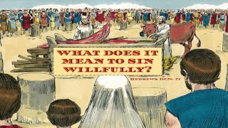 Hebrews 102627 What does it mean to sin willfully [upl. by Menon]