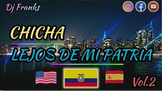 Chicha Mix Lejos De Mi Patria  Homenaje a todos los Migrantes 🌍🇪🇨 [upl. by Assener]