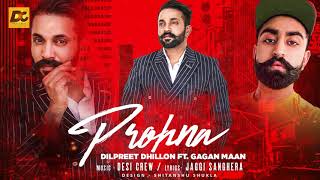 Prohna  Dilpreet Dhillon ft Gagan Maan  Desi Crew  Full Song  Song 2017 [upl. by Rollo]