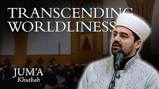 Transcending Worldliness – Mustafa Sahin Friday Sermon [upl. by Einna817]