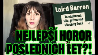 Laird Barron Ta nádherná věc jež na nás všechny čeká  nejlepší horor posledních let recenze [upl. by Adnamas736]