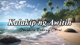 KALAKIP NG AWITIN  Gershon Rebong Cover Lyrics🎶 gershonrebong christiansongs lyrics piano [upl. by Yrro]