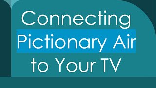 Connecting Pictionary Air to Your TV [upl. by Wheelwright]