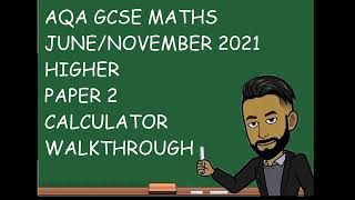 AQA GCSE Maths JuneNovember 2021 Higher Paper 2 Calculator Walkthrough [upl. by Ayotan901]