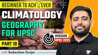 Climatology  PART 10  Geography for UPSC 2025  Sudarshan Gurjar [upl. by Rosmunda]