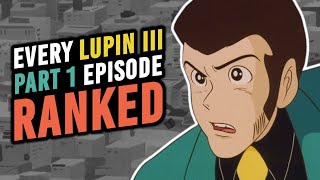 Every Lupin III Part 1 Episode Ranked [upl. by Vez924]