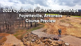 2022 Cyclocross World Championships Fayetteville Arkansas Course Preview [upl. by Ivette]