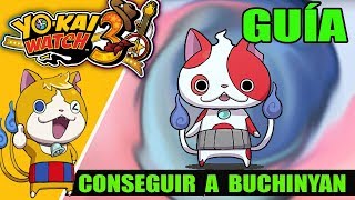 GUÍA YOKAI WATCH 3 Cómo conseguir a BUCHINYAN [upl. by Henke]