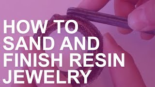 How to Sand and Finish Resin Jewelry [upl. by Maxi]