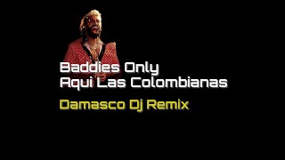 Baddies Only  Aqui Las Colombianas Damasco Dj Remix [upl. by Nosoj]