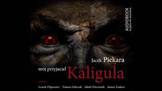 Jacek Piekara quotMój przyjaciel Kaligulaquot audiobook [upl. by Morez]