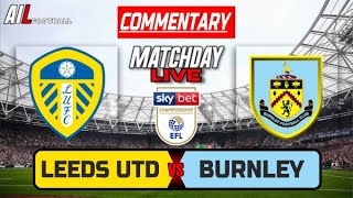 LEEDS UNITED vs BURNLEY Live Stream COMMENTARY EFL Championship Football  Livescores [upl. by Elocel]