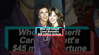 Who will inherit Carol Burnetts 45 million fortunecelebrity foryou fyp [upl. by Iahc]