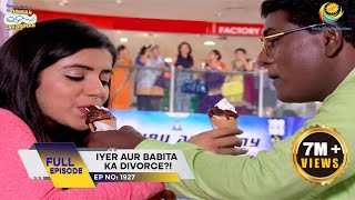 Ep 1927  Iyer Aur Babita Ka Divorce  Taarak Mehta Ka Ooltah Chashmah  Full Episode  तारक मेहता [upl. by Aitenev]