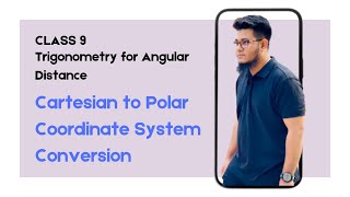 Class 9  Cartesian to Polar Coordinate System Conversion  Trigonometry for Angular Distance [upl. by Lihkin]