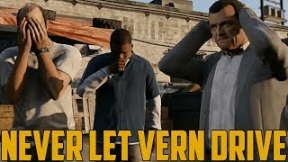 NEVER LET VERN DRIVE Grand Theft Auto V Online [upl. by Ajidahk768]