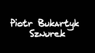 Piotr Bukartyk  Sznurek [upl. by Nnyroc]