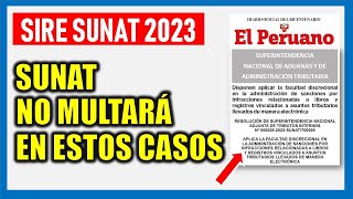 SIRE SUNAT 2023 SUNAT publica Resolución que dispone no aplicar sanción en estos casos [upl. by Gibbie]