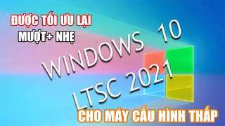 Windows 10 LTSC 1809 Tối ưu siêu mượt cho máy cấp hình thấp [upl. by Catto]