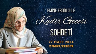 EMİNE EROĞLU İLE KADİR GECESİ SOHBETİ [upl. by Labannah]