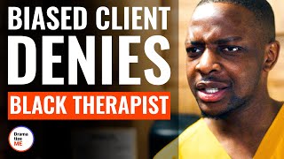 Biased Client Denies Black Therapist  DramatizeMe [upl. by Manthei]