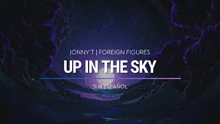 Jonny T Foreign Figures  Up In The Sky  Sub Español  HD [upl. by Ilbert915]