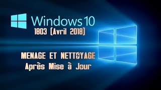 Windows 10 1803 avril 2018 Ménage et nettoyage après la mise à jour [upl. by Atiuqan]