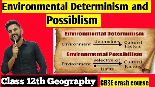 Environment Determinism and Possibilism  Ncert Geo Class 12th  पर्यावरण नियतावाद और आधिपत्यवाद [upl. by Nylodam555]