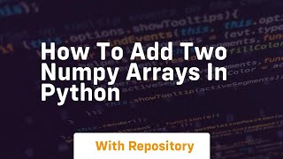 how to add two numpy arrays in python [upl. by Hoshi]