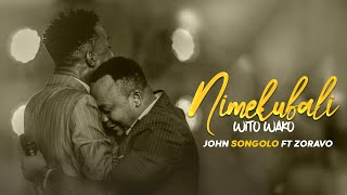 NIMEKUBALI WITO WAKO John songolo Ft Zoravo [upl. by Sregor150]