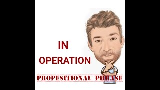 In Operation  Prepositional Phrase 204 English Tutor Nick P [upl. by Alled]