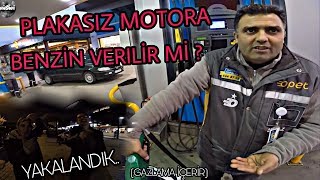 PLAKASIZ MOTORA BENZİN VERİLİRMİ  amp YAKALANDIM amp GAZLAMA İÇERİR [upl. by Helali106]