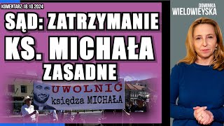 Sąd zatrzymanie ks Michała zasadne  Dominika Wielowieyska komentarz 18102024 [upl. by Adnesor]