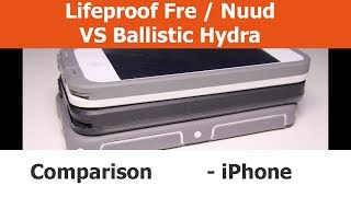 Lifeproof Fre VS Lifeproof Nuud VS Ballistic Hydra iPhone Cases [upl. by Laurent]