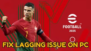 How To Fix eFootball 2025 Lagging Freezing or Stuttering Issue On PC [upl. by Brnaba]