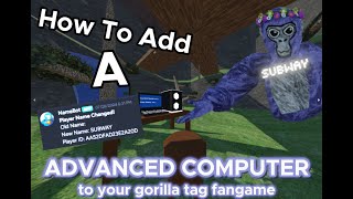 How To Add An ADVANCED Computer To Your Gorilla Tag Fan Game [upl. by Ynnoj149]