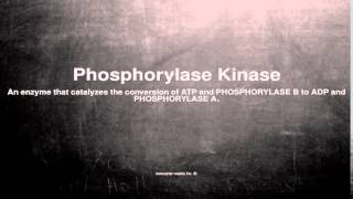 Medical vocabulary What does Phosphorylase Kinase mean [upl. by Eeleak]