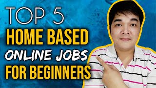 TOP 5 Home Based ONLINE JOBS At Home Philippines For Beginners and No Experience [upl. by Demott]