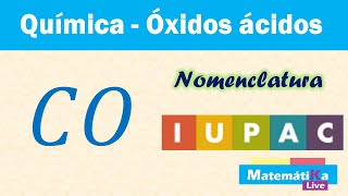 Óxidos Ácidos o Anhídridos CO  Nomenclatura IUPAC o sistemática [upl. by Annaoi478]