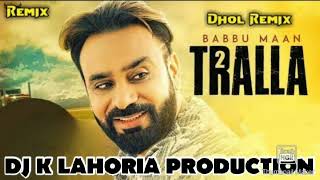 Tralla 2 Dhol Remix Babbu Maan Ft Dj G Lahoria Production Punjabi New Dj Mix Song 2024 [upl. by Theda]