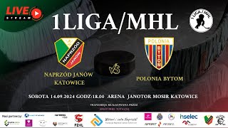 MECZ 1LIGA MHL NAPRZÓD JANÓW KATOWICE  POLONIA BYTOM 14092024 godz1800 [upl. by Aikemal46]