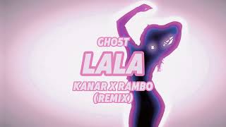 GHO5T  Lala KANAR x RAMBO REMIX [upl. by Briggs]