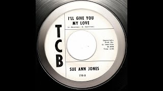 1968  Sue Ann Jones  Ill Give You My Love [upl. by Trebma]