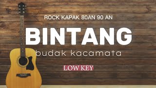 BINTANG  BUDAK KACAMATA  AKUSTIK KARAOKE  LOW KEY [upl. by Notnelc]