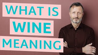 Wine  Meaning of wine [upl. by Almeria]