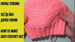 Papaq toxuma dersiTığ İşi İnci Şapka Bere YapımıHow to make easy crochet hat [upl. by Atronna]