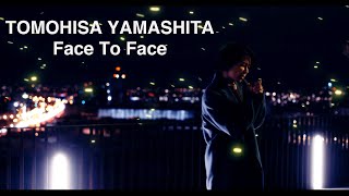 TOMOHISA YAMASHITA  Face To Face  MV [upl. by Shari]