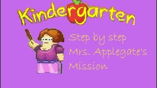 Kindergarten Step by step Mrs Applegates Mission [upl. by Enomor]