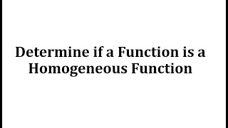 Determine if a Function is a Homogeneous Function [upl. by Ileak189]